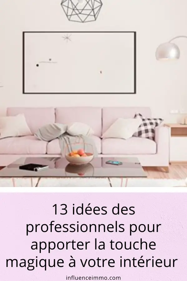 13 idées des professionnels pour sublimer sans risque votre intérieur