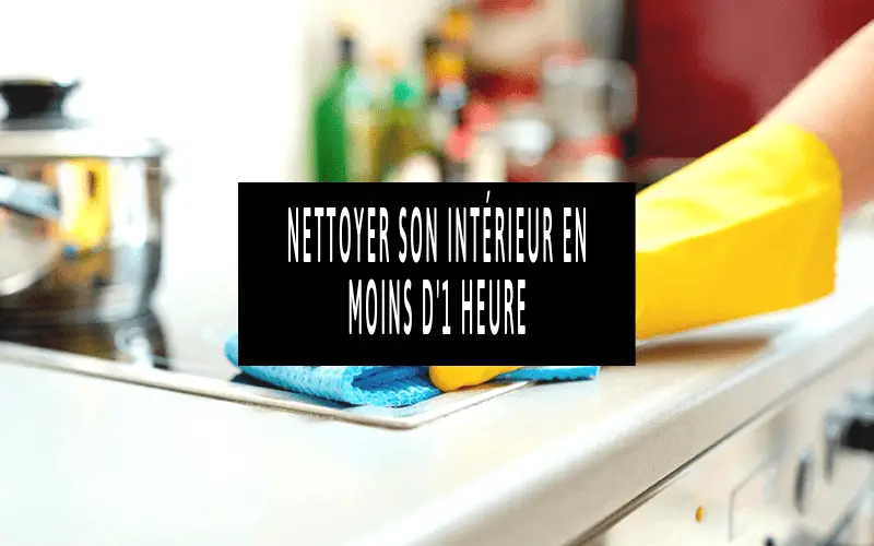 Comment Nettoyer Sa Maison En Moins D'une 1 Heure ? Possible