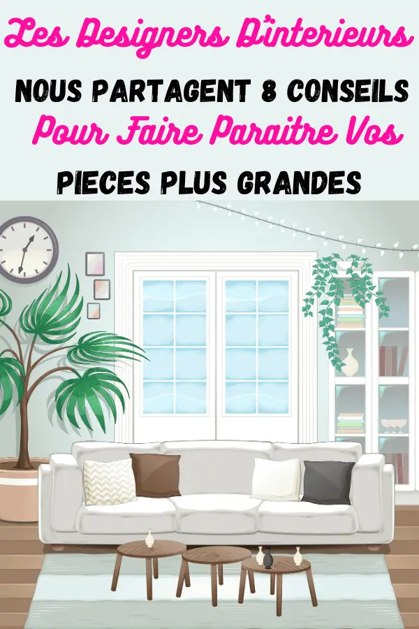 8 Idées De Pros Pour Faire Paraitre Vos Pièces Plus Grandes