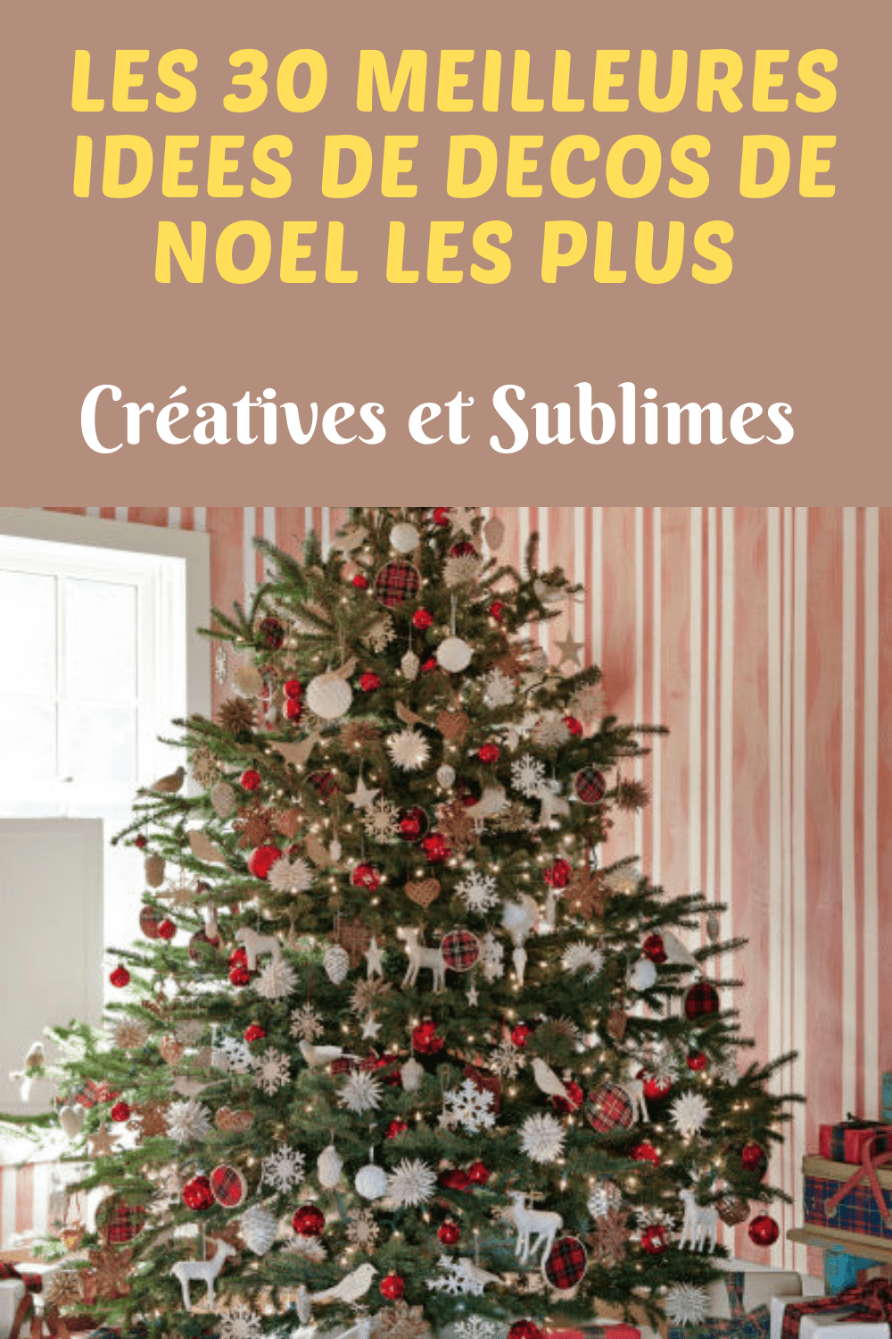 Les 30 Meilleures Idées Pour Une Belle Déco de Noel