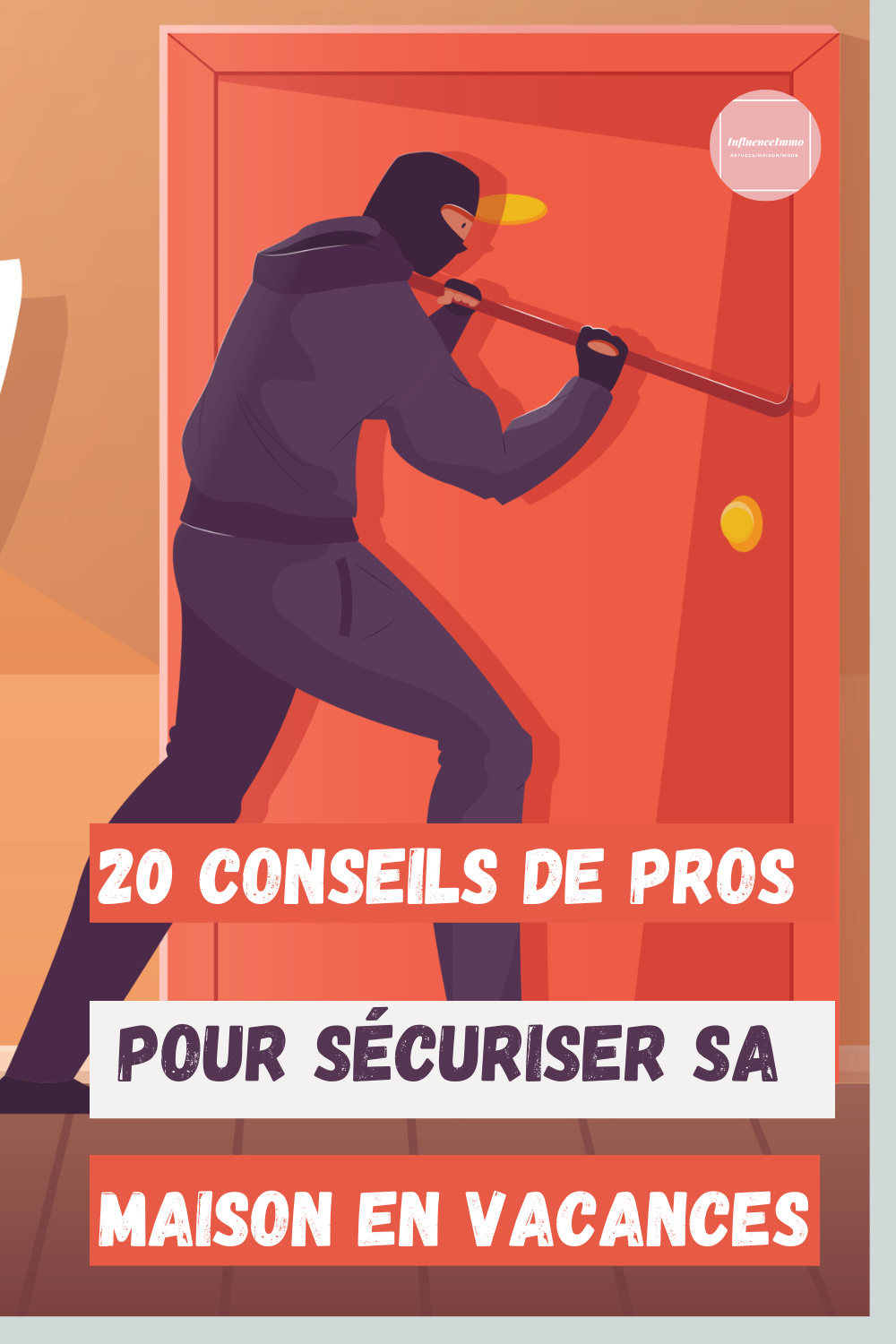 20 Conseils Pour Protéger Votre Maison Avant de Partir en Vacances