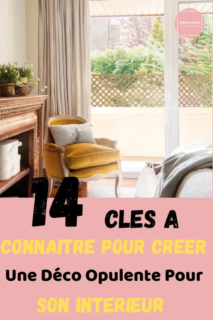 14 CLES A CONNAITRE POUR UNE DECORATION OPULENTE