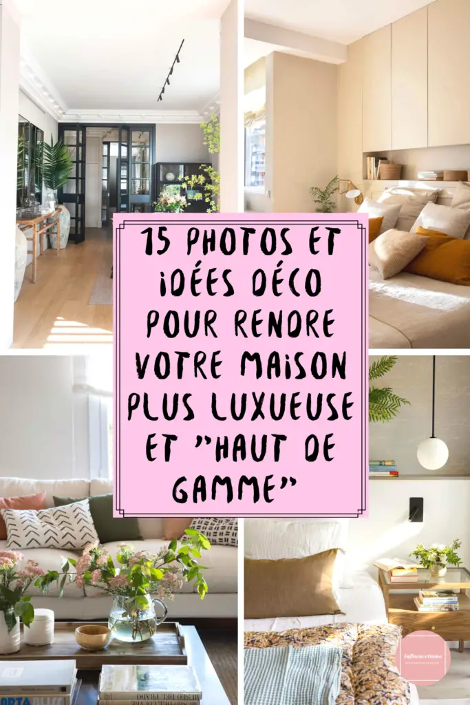 15 Idées Décos Pour Rendre Votre Maison Plus Haut de Gamme
