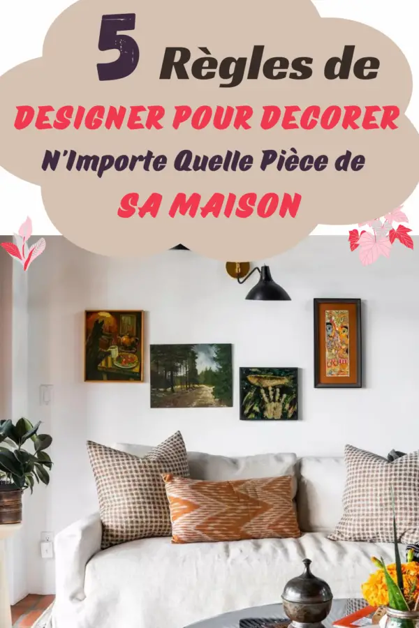 5 Règles D'Or Pour Décorer N'Importe Quelle Pièce De Sa Maison