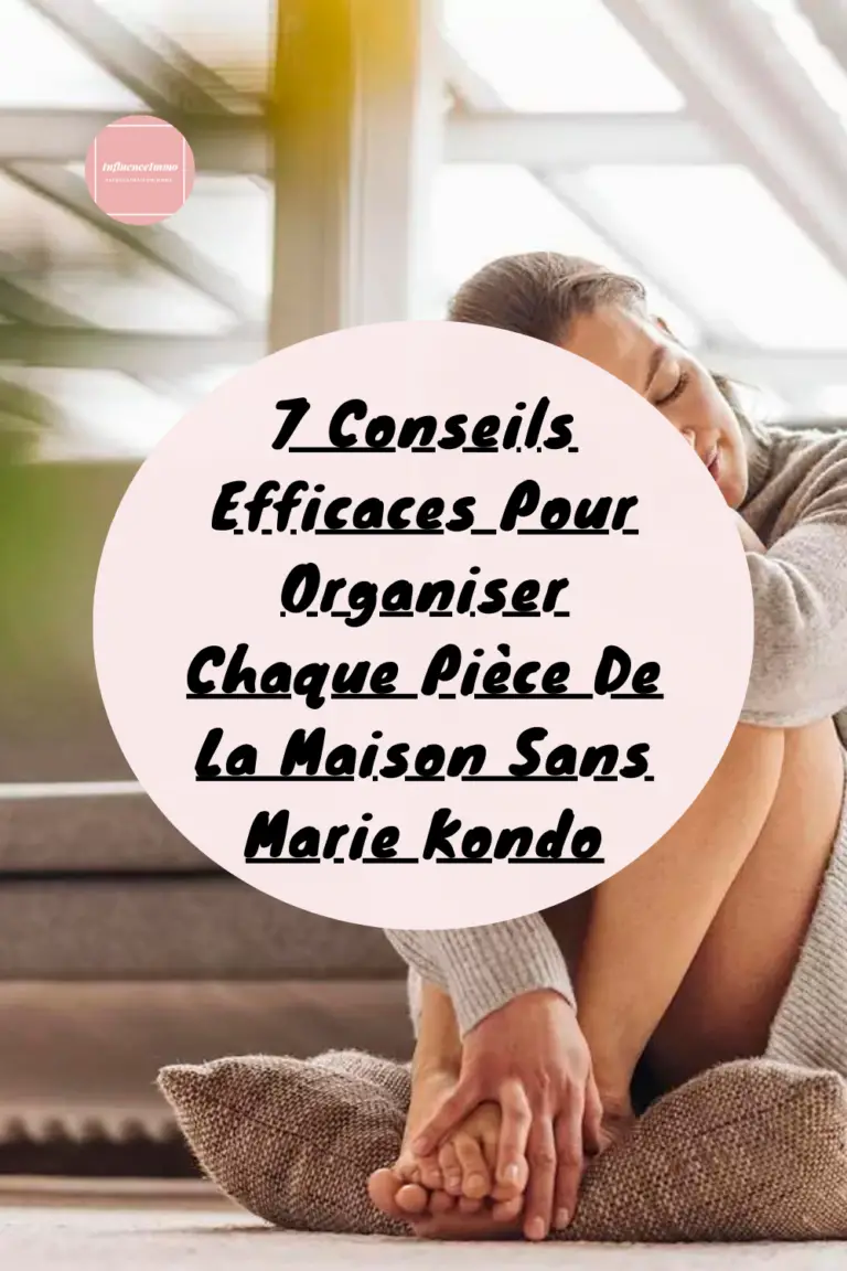 7 Conseils Efficaces Pour Organiser Sa Maison Sans Kondo