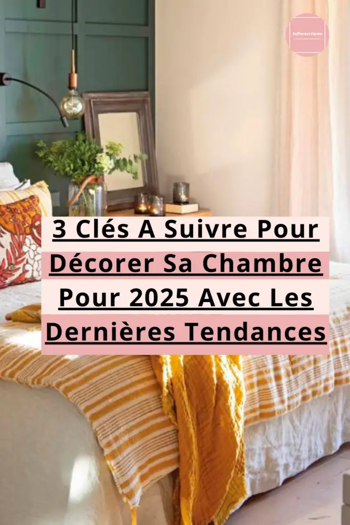 3 Clés A Suivre Pour Décorer Sa Chambre Pour 2025