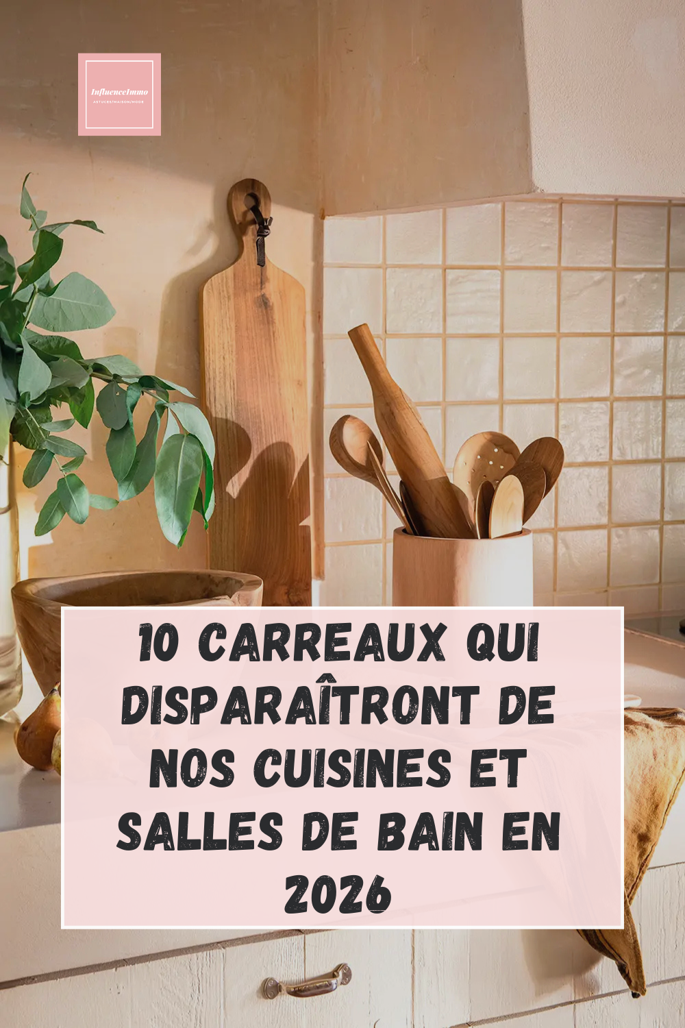 Les 10 Carreaux Qui Seront Tendance Dans Nos Salles de Bains Ou Cuisine En 2026