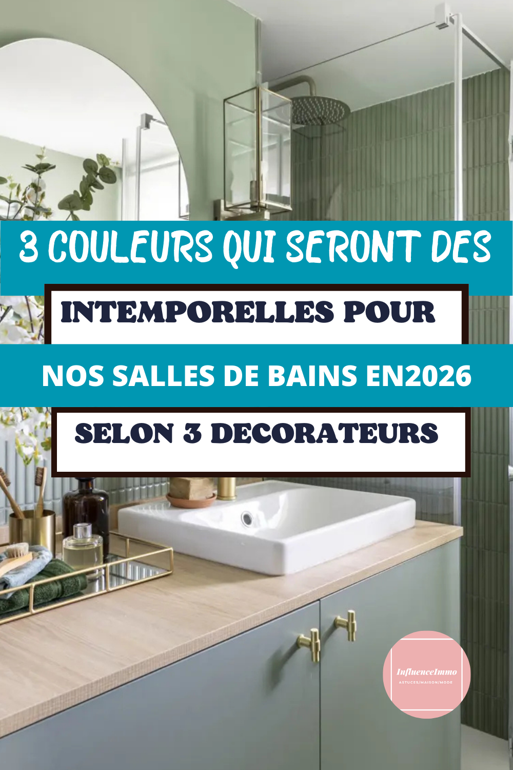 Les 3 Couleurs Intemporelles Pour Nos Salles de Bains En 2026 Selon 3 Décorateurs
